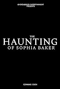 Primary photo for The Haunting of Sophia Baker