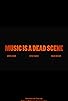 Primary photo for Music is a Dead Scene