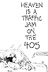 Primary photo for Heaven is a Traffic Jam on the 405