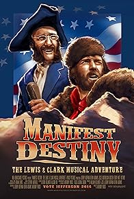 Primary photo for Manifest Destiny: The Lewis & Clark Musical Adventure