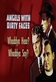 Primary photo for Angels with Dirty Faces: Whaddya Hear? Whaddya Say? Primary photo for Angels with Dirty Faces: Whaddya Hear? Whaddya Say?