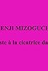 Primary photo for Kenji Mizoguchi, le cinéaste à la cicatrice dans le dos
