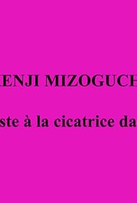 Primary photo for Kenji Mizoguchi, le cinéaste à la cicatrice dans le dos