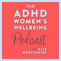 Primary photo for The ADHD Women's Wellbeing Podcast