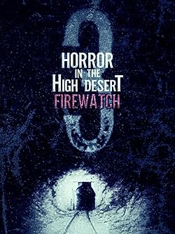 Poster of Horror in the High Desert 3: Firewatch