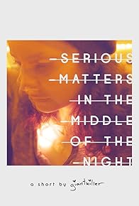Primary photo for Serious Matters in the Middle of the Night Primary photo for Serious Matters in the Middle of the Night