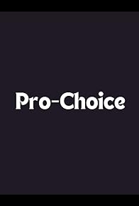 Primary photo for Pro-Choice