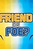 Primary photo for Friend or Foe Primary photo for Friend or Foe
