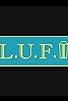 Primary photo for L.U.F.I. Primary photo for L.U.F.I.