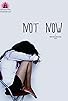 Primary photo for Not Now 2023 Primary photo for Not Now 2023