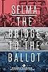 Primary photo for Selma: The Bridge to the Ballot