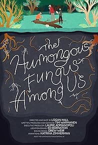 Primary photo for The Humongous Fungus Among Us