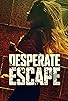 Primary photo for Desperate Escape Primary photo for Desperate Escape