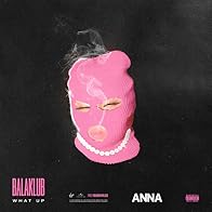Primary photo for Anna: Balaklub - What Up