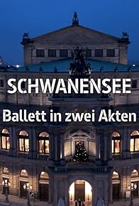 Primary photo for Peter Tschaikowsky: Schwanensee - Semperoper Dresden Primary photo for Peter Tschaikowsky: Schwanensee - Semperoper Dresden