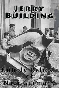 Primary photo for Jerry Building: Unholy Relics of Nazi Germany