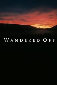 Primary photo for Wandered Off Primary photo for Wandered Off
