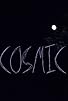 Primary photo for Cosmic Primary photo for Cosmic
