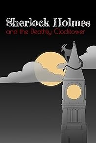 Primary photo for Sherlock Holmes and the Deathly Clocktower