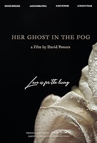 Primary photo for Her Ghost in the Fog