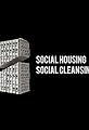 Social Housing, Social Cleansing's primary photo