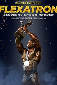 Primary photo for Flexatron: Becoming Shawn Rhoden