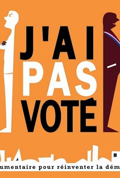 Primary photo for J'ai pas voté Primary photo for J'ai pas voté