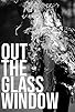 Primary photo for Out the Glass Window Primary photo for Out the Glass Window