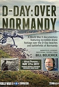 Primary photo for D-Day: Over Normandy Narrated by Bill Belichick