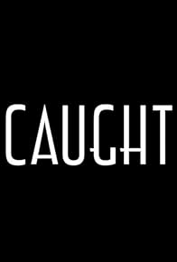 Primary photo for Caught
