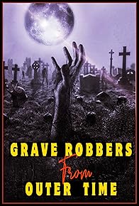 Primary photo for Grave Robbers from Outer Time