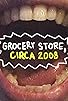 Primary photo for Grocery Store, Circa 2008 Primary photo for Grocery Store, Circa 2008