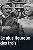Primary photo for Le plus heureux des trois Primary photo for Le plus heureux des trois