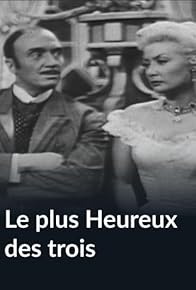 Primary photo for Le plus heureux des trois Primary photo for Le plus heureux des trois