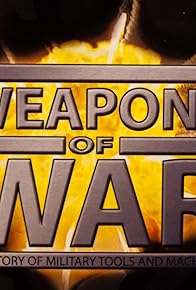 Primary photo for Weapons of War - A History of Military Tools: Volumes 1-52 Primary photo for Weapons of War - A History of Military Tools: Volumes 1-52