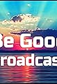 Be Good Broadcast's primary photo