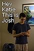 Primary photo for Hey Katie This is Josh