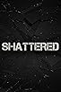 Primary photo for Shattered