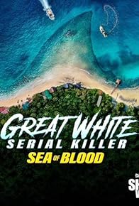 Primary photo for Great White Serial Killer: Sea of Blood Primary photo for Great White Serial Killer: Sea of Blood