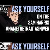 Primary photo for Ask Yourself on the Sam Harris #NameTheTrait Answer