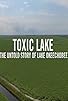 Primary photo for Toxic Lake: The Untold Story of Lake Okeechobee