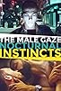 Primary photo for The Male Gaze: Nocturnal Instincts Primary photo for The Male Gaze: Nocturnal Instincts