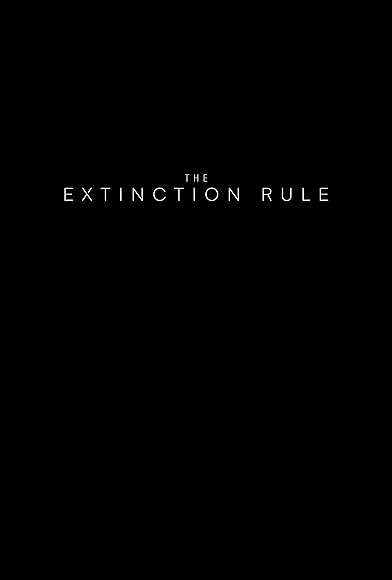 Primary photo for The Extinction Rule Primary photo for The Extinction Rule