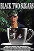 Primary photo for Black Two Sugars