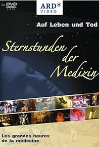 Primary photo for Auf Leben und Tod - Sternstunden der Medizin