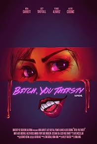 Primary photo for Bitch, You Thirsty Primary photo for Bitch, You Thirsty