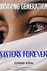 Primary photo for Surviving Generation Z: Sister's Forever Primary photo for Surviving Generation Z: Sister's Forever
