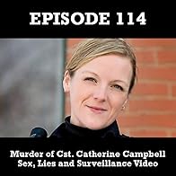 Primary photo for The Murder of Cst. Catherine Campbell - Sex, Lies and Surveillance Video (NS)