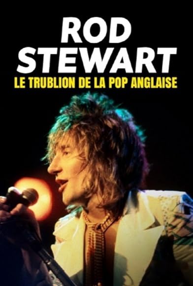 Primary photo for Rod Stewart, le trublion de la pop anglaise Primary photo for Rod Stewart, le trublion de la pop anglaise