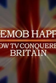 Primary photo for Demob Happy: How TV Conquered Britain Primary photo for Demob Happy: How TV Conquered Britain